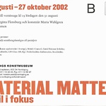 vernissagekort / Material Matters, Norrköpings Konstmuseum 2002 © NKM